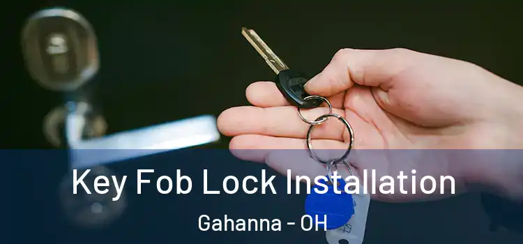 Key Fob Lock Installation Gahanna - OH