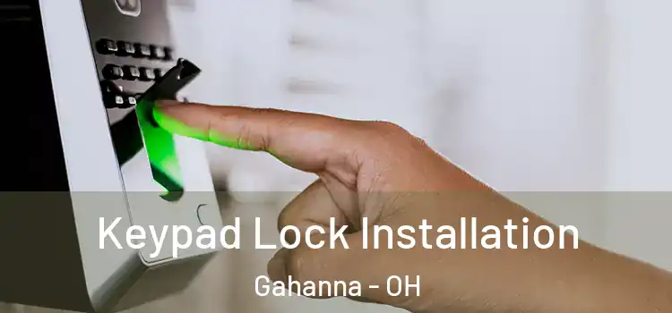 Keypad Lock Installation Gahanna - OH